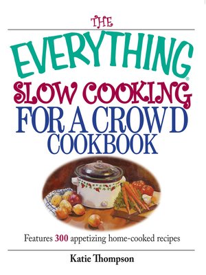cover image of The Everything Slow Cooking For A Crowd Cookbook